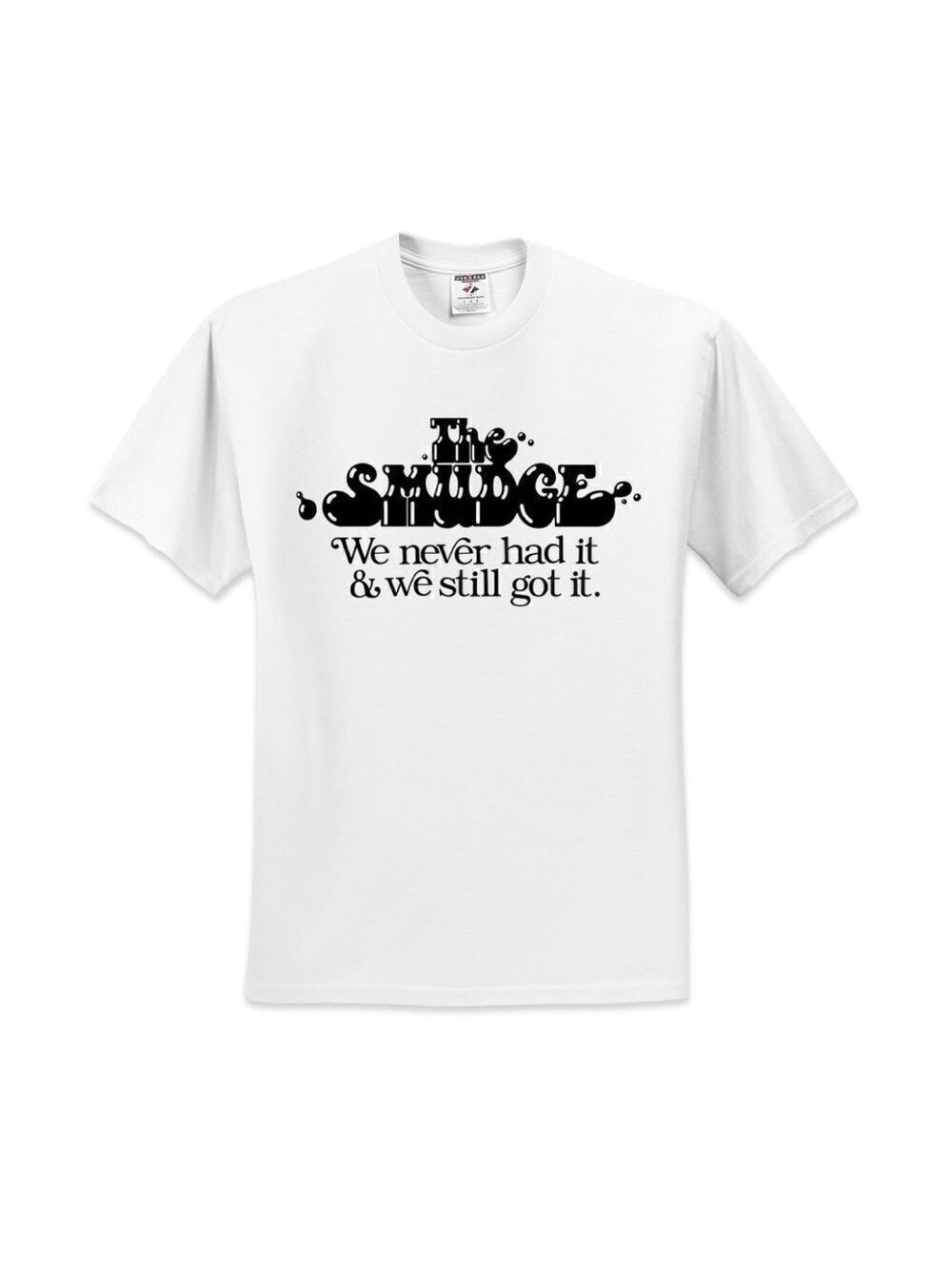 NEW The Smudge We Never Had It and We Still Got It Tee Sz S